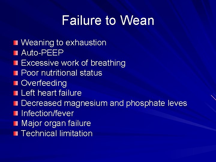 Failure to Weaning to exhaustion Auto-PEEP Excessive work of breathing Poor nutritional status Overfeeding