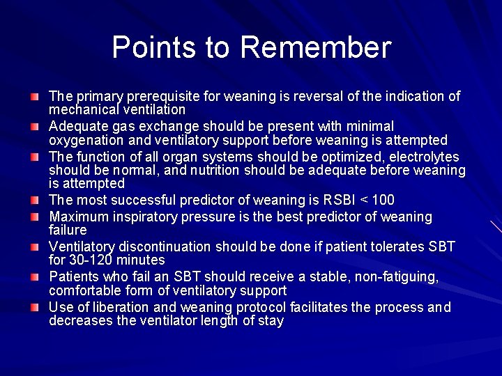 Points to Remember The primary prerequisite for weaning is reversal of the indication of