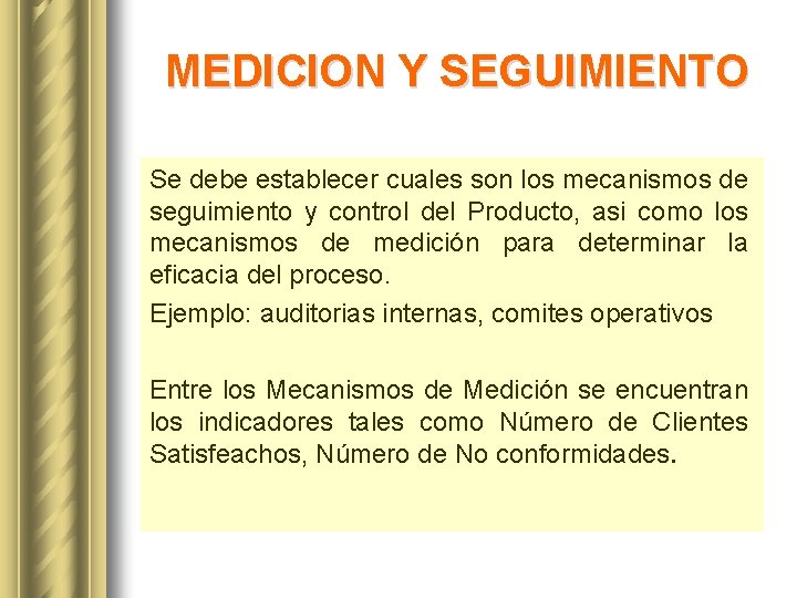 MEDICION Y SEGUIMIENTO Se debe establecer cuales son los mecanismos de seguimiento y control