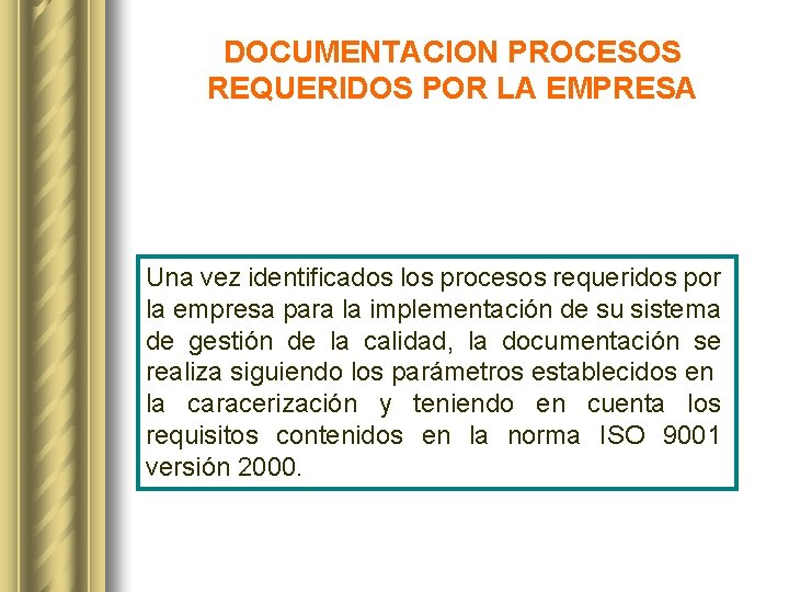 DOCUMENTACION PROCESOS REQUERIDOS POR LA EMPRESA Una vez identificados los procesos requeridos por la