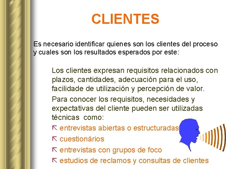 CLIENTES Es necesario identificar quienes son los clientes del proceso y cuales son los