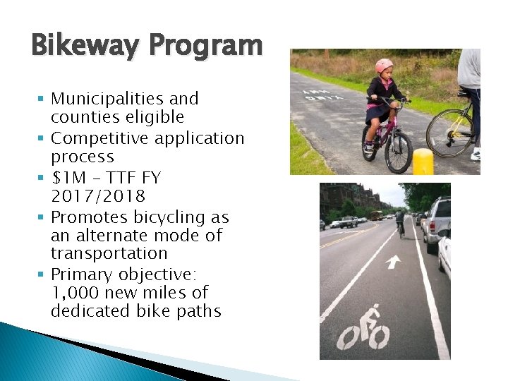 Bikeway Program § Municipalities and counties eligible § Competitive application process § $1 M