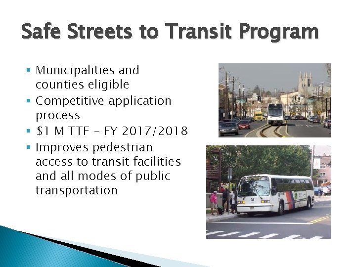 Safe Streets to Transit Program § Municipalities and counties eligible § Competitive application process