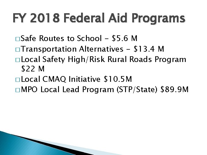 FY 2018 Federal Aid Programs � Safe Routes to School - $5. 6 M