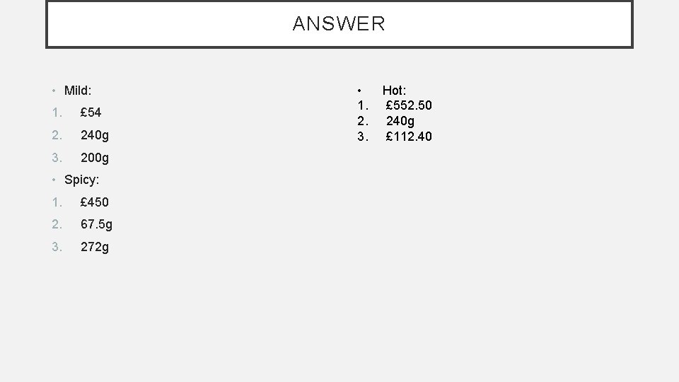 ANSWER • Mild: 1. £ 54 2. 240 g 3. 200 g • Spicy: ANSWER • Mild: 1. £ 54 2. 240 g 3. 200 g • Spicy: