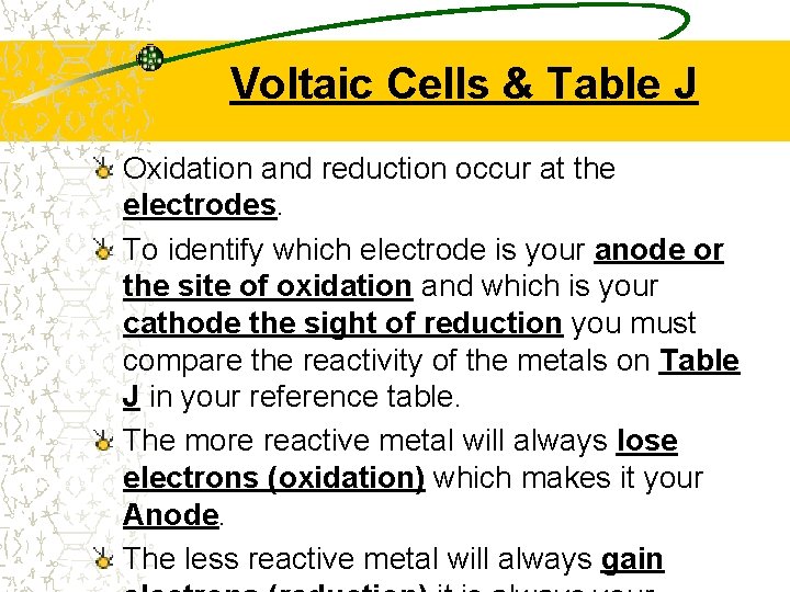 Voltaic Cells & Table J Oxidation and reduction occur at the electrodes. To identify