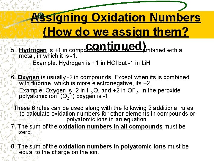 Assigning Oxidation Numbers (How do we assign them? continued) 5. Hydrogen is +1 in