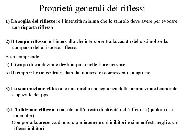 Proprietà generali dei riflessi 1) La soglia del riflesso: è l’intensità minima che lo