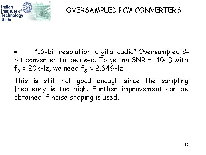 OVERSAMPLED PCM CONVERTERS “ 16 -bit resolution digital audio” Oversampled 8 bit converter to