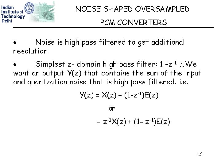 NOISE SHAPED OVERSAMPLED PCM CONVERTERS Noise is high pass filtered to get additional resolution