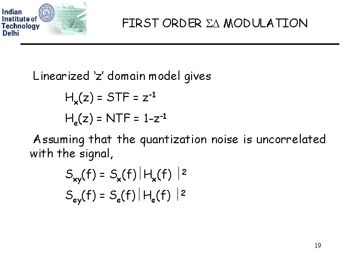 FIRST ORDER MODULATION Linearized ‘z’ domain model gives Hx(z) = STF = z-1 He(z)