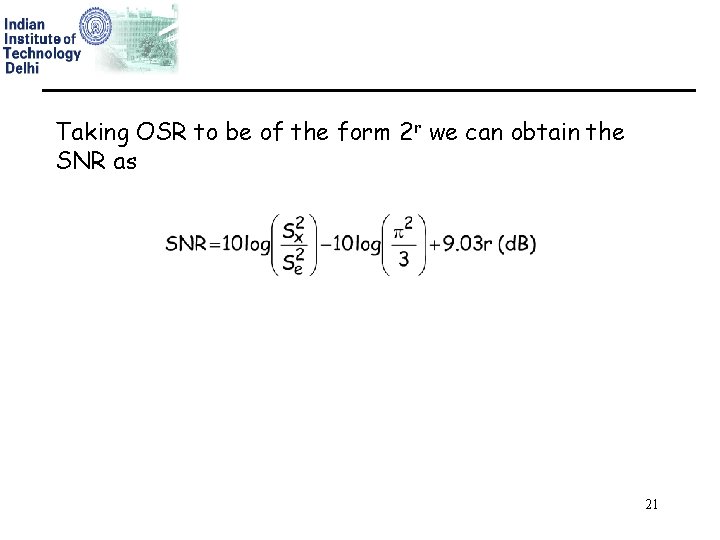 Taking OSR to be of the form 2 r we can obtain the SNR