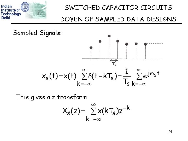 SWITCHED CAPACITOR CIRCUITS DOYEN OF SAMPLED DATA DESIGNS Sampled Signals: This gives a z