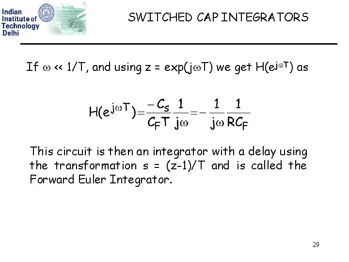 SWITCHED CAP INTEGRATORS If << 1/T, and using z = exp(j T) we get