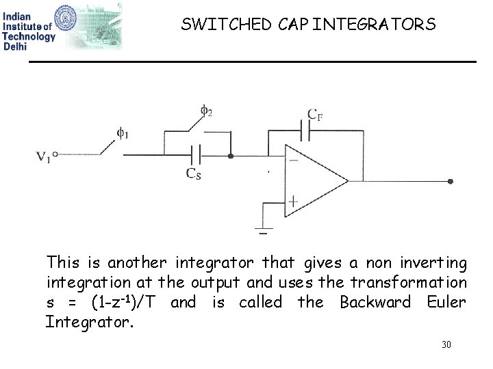 SWITCHED CAP INTEGRATORS This is another integrator that gives a non inverting integration at