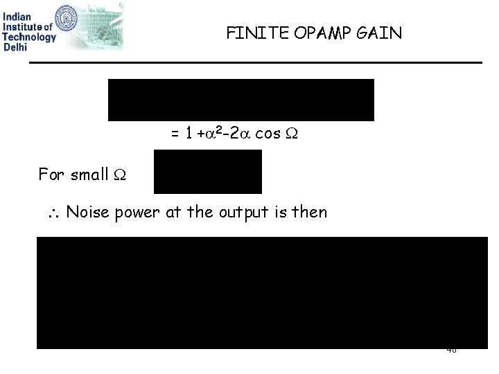 FINITE OPAMP GAIN = 1 + 2 -2 cos For small Noise power at