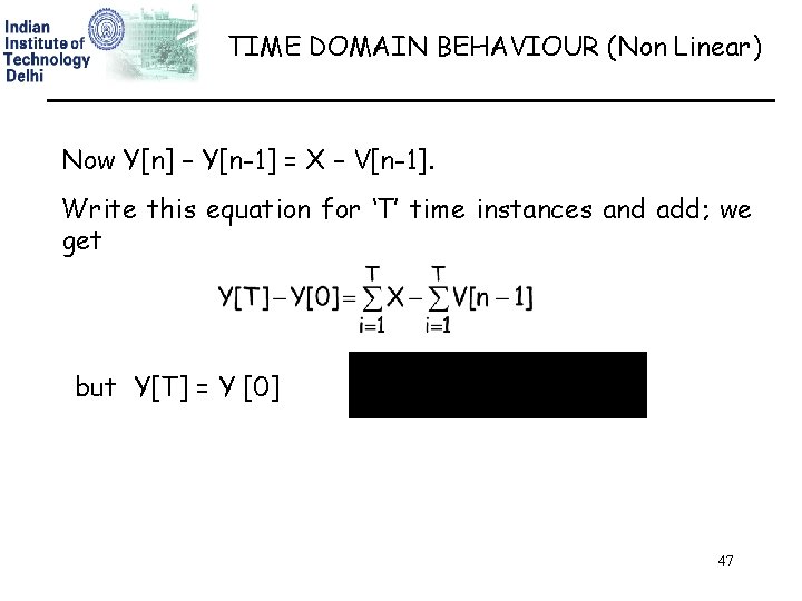 TIME DOMAIN BEHAVIOUR (Non Linear) Now Y[n] – Y[n-1] = X – V[n-1]. Write