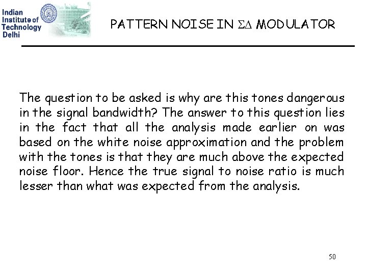 PATTERN NOISE IN MODULATOR The question to be asked is why are this tones