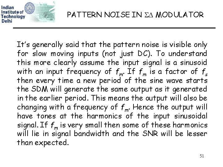 PATTERN NOISE IN MODULATOR It’s generally said that the pattern noise is visible only