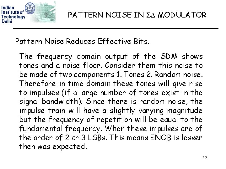 PATTERN NOISE IN MODULATOR Pattern Noise Reduces Effective Bits. The frequency domain output of