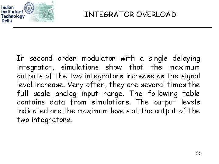 INTEGRATOR OVERLOAD In second order modulator with a single delaying integrator, simulations show that