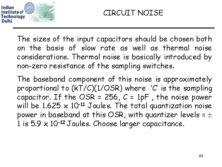 CIRCUIT NOISE The sizes of the input capacitors should be chosen both on the