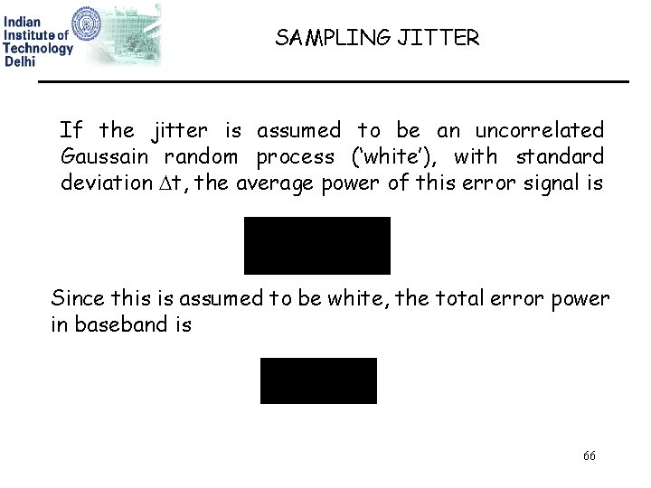 SAMPLING JITTER If the jitter is assumed to be an uncorrelated Gaussain random process