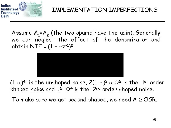 IMPLEMENTATION IMPERFECTIONS Assume A 1=A 2 (the two opamp have the gain). Generally we