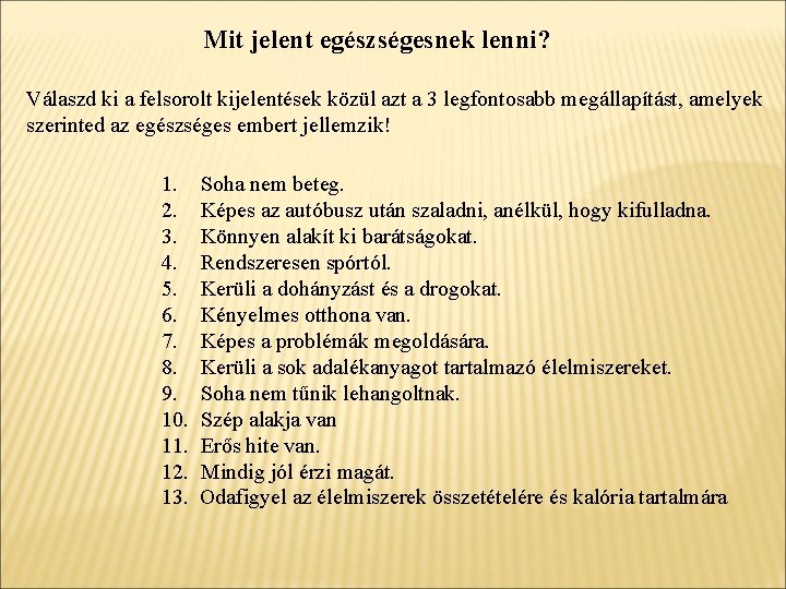 Mit jelent egészségesnek lenni? Válaszd ki a felsorolt kijelentések közül azt a 3 legfontosabb