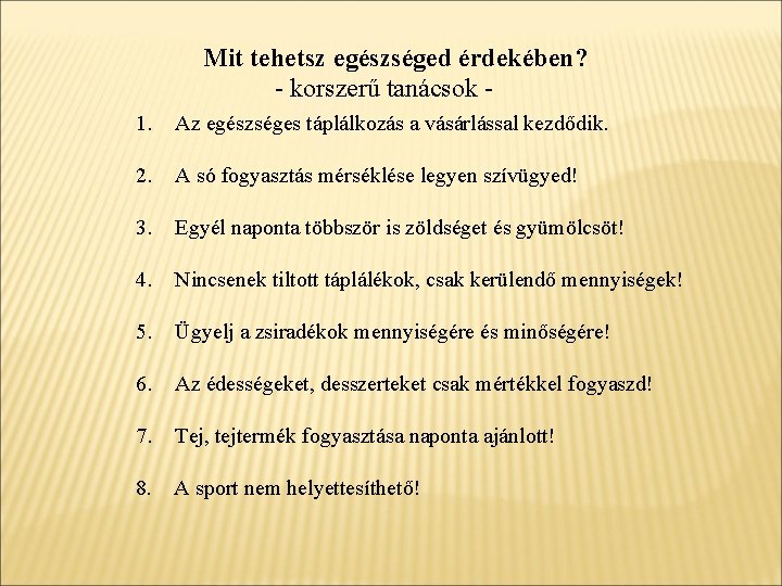 Mit tehetsz egészséged érdekében? - korszerű tanácsok 1. Az egészséges táplálkozás a vásárlással kezdődik.