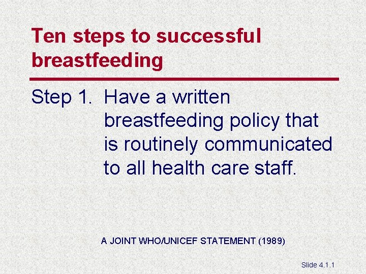 Ten steps to successful breastfeeding Step 1. Have a written breastfeeding policy that is