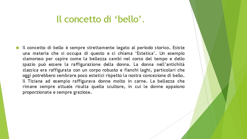 Il concetto di ‘bello’. Il concetto di bello è sempre strettamente legato al periodo