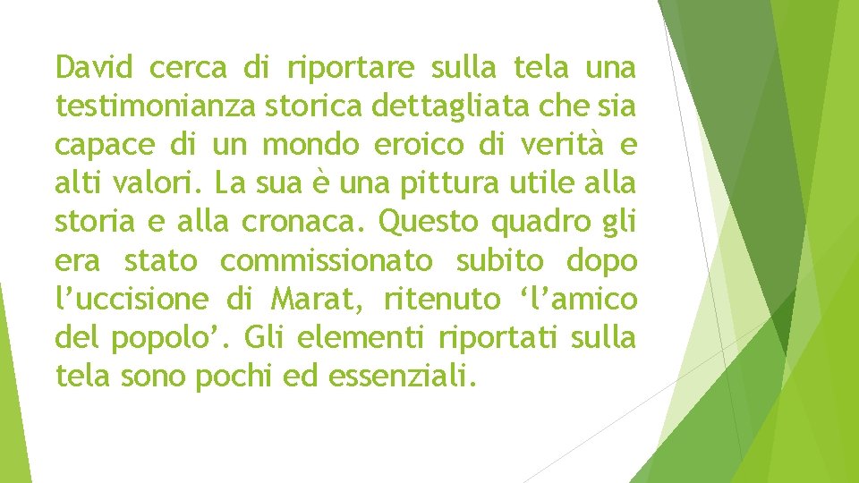 David cerca di riportare sulla tela una testimonianza storica dettagliata che sia capace di