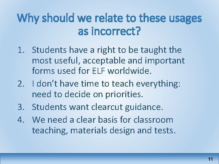 Why should we relate to these usages as incorrect? 1. Students have a right