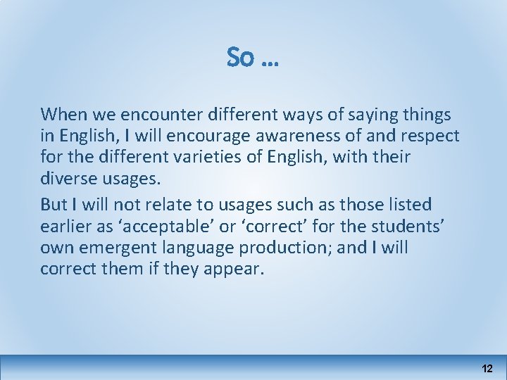 So … When we encounter different ways of saying things in English, I will