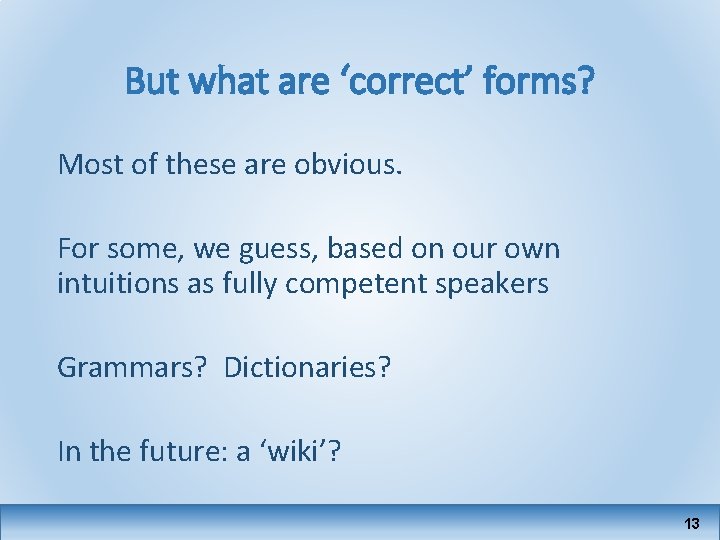 But what are ‘correct’ forms? Most of these are obvious. For some, we guess,