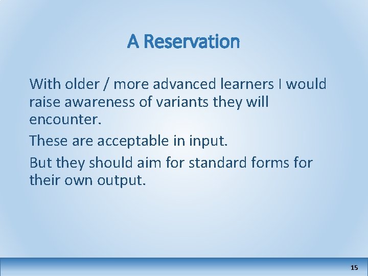 A Reservation With older / more advanced learners I would raise awareness of variants
