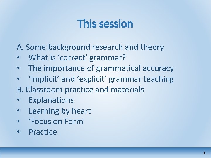 This session A. Some background research and theory • What is ‘correct’ grammar? •