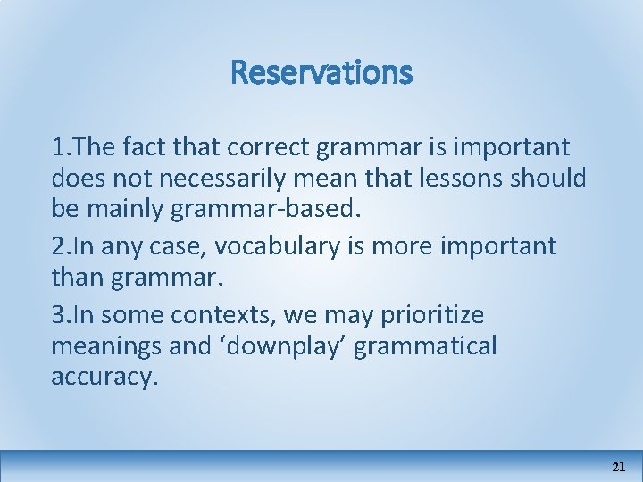 Reservations 1. The fact that correct grammar is important does not necessarily mean that