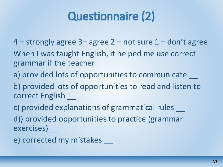 Questionnaire (2) 4 = strongly agree 3= agree 2 = not sure 1 =