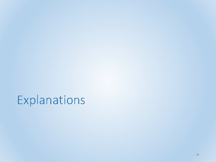 Explanations 35 