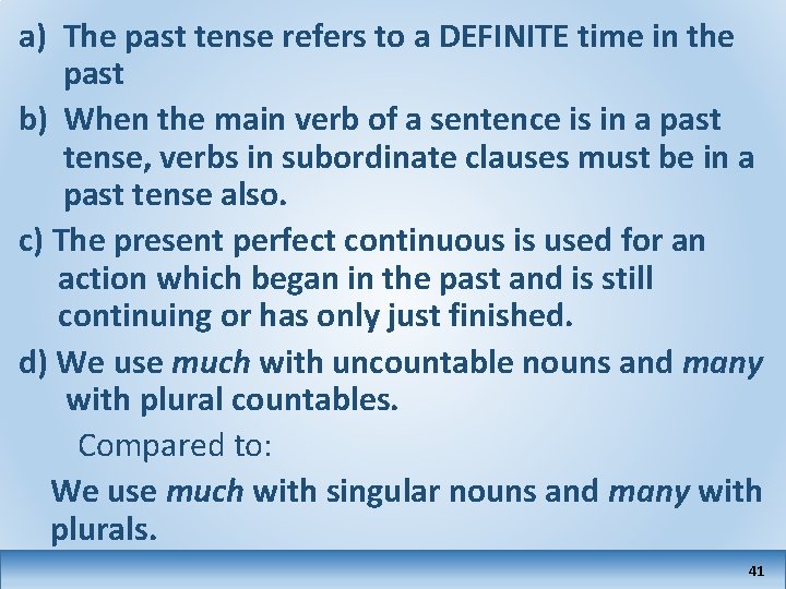 a) The past tense refers to a DEFINITE time in the past b) When