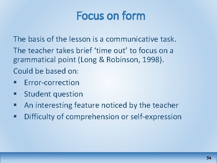 Focus on form The basis of the lesson is a communicative task. The teacher
