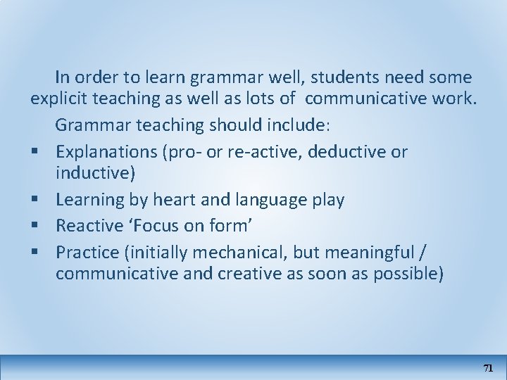 In order to learn grammar well, students need some explicit teaching as well as