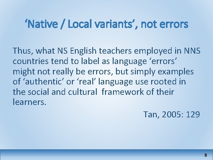 ‘Native / Local variants’, not errors Thus, what NS English teachers employed in NNS