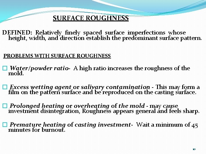 SURFACE ROUGHNESS DEFINED: Relatively finely spaced surface imperfections whose height, width, and direction establish