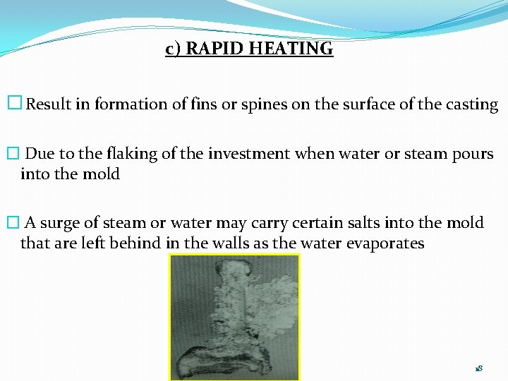 c) RAPID HEATING � Result in formation of fins or spines on the surface