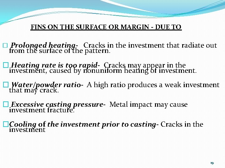 FINS ON THE SURFACE OR MARGIN - DUE TO � Prolonged heating- Cracks in