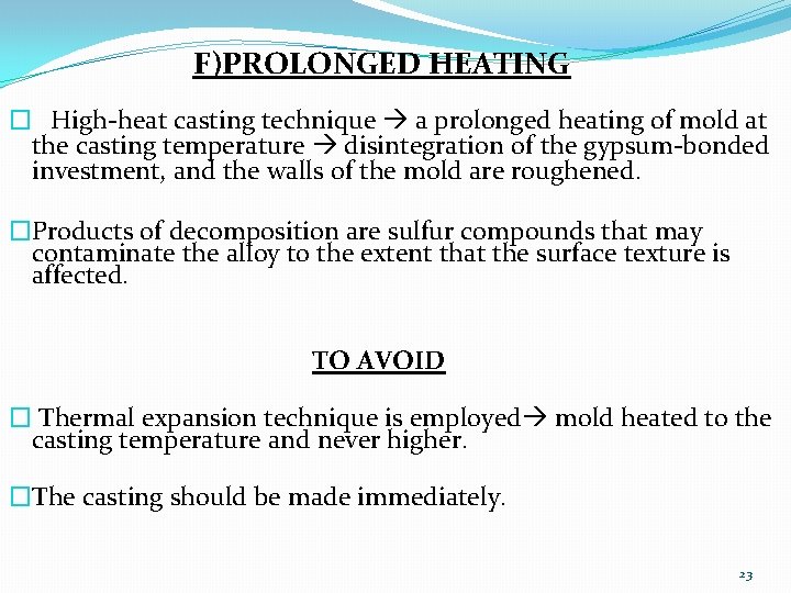 F)PROLONGED HEATING � High-heat casting technique a prolonged heating of mold at the casting