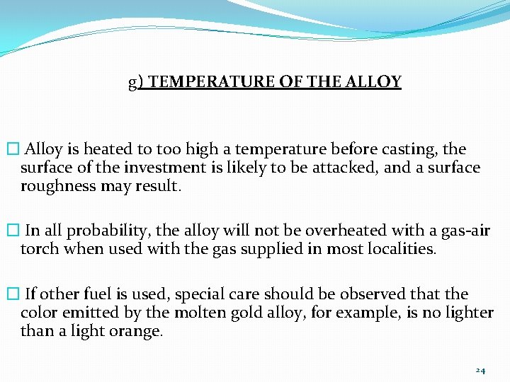 g) TEMPERATURE OF THE ALLOY � Alloy is heated to too high a temperature